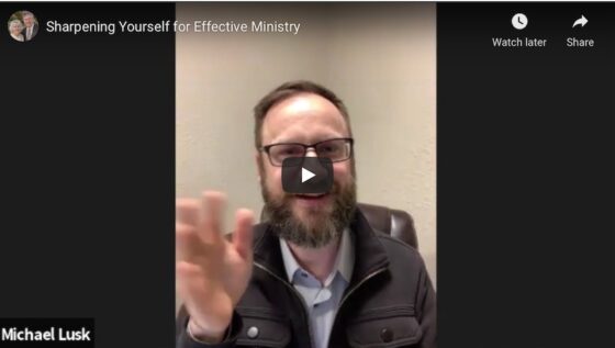 BSOM304: Sharpening Yourself for Effective Ministry with Michael Lusk [Audio & Video]