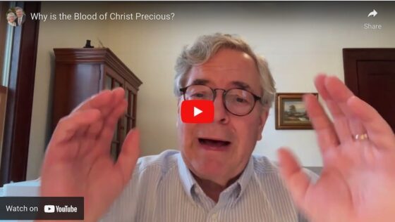 Why is the Blood of Christ Precious? [Audio & Video]