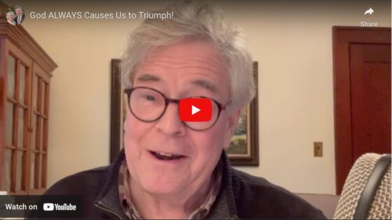 God ALWAYS Causes Us to Triumph in Christ [Audio & Video]