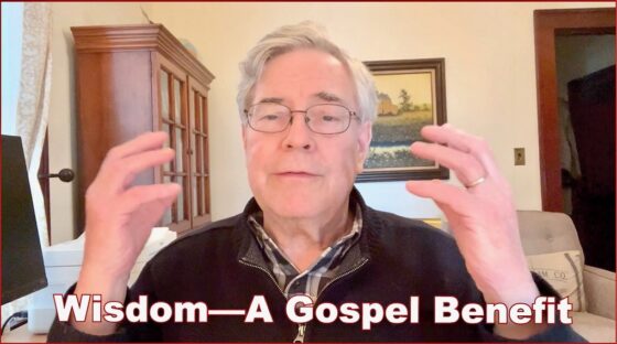 Wisdom III: Wisdom—A Gospel Benefit [Audio & Video]